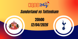 Nhận Định Sunderland vs Tottenham Ngoại Hạng Anh 12/04/2026